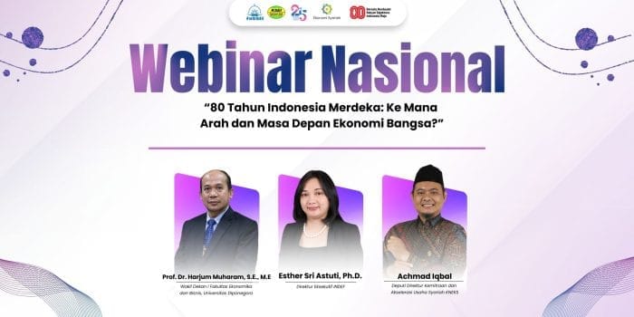 Webinar Nasional: Refleksi 80 Tahun Kemerdekaan, Arah Ekonomi Nasional dan Syariah Jadi Sorotan Webinar Nasional: Refleksi 80 Tahun Kemerdekaan, Arah Ekonomi Nasional dan Syariah Jadi Sorotan